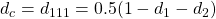 d_c = d_{111} = 0.5(1-d_1-d_2)