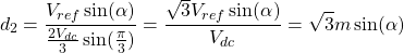 \[ d_2 = \frac{V_{ref}\sin(\alpha)}{\frac{2V_{dc}}{3}\sin(\frac{\pi}{3})} = \frac{\sqrt{3}V_{ref}\sin(\alpha)}{V_{dc}} = \sqrt{3}m\sin(\alpha) \]