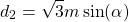 \[ d_2 = \sqrt{3}m\sin(\alpha) \]