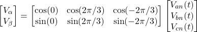 \[\begin{bmatrix}V_\text{$\alpha$}\\V_\text{$\beta$}\end{bmatrix}=\begin{bmatrix}\cos (0) & \cos (2\pi/3) & \cos (-2\pi/3)\\\sin (0) & \sin (2\pi/3) & \sin (-2\pi/3)\\\end{bmatrix}\begin{bmatrix}V_{an}(t)\\V_{bn}(t)\\V_{cn}(t)\end{bmatrix}\]